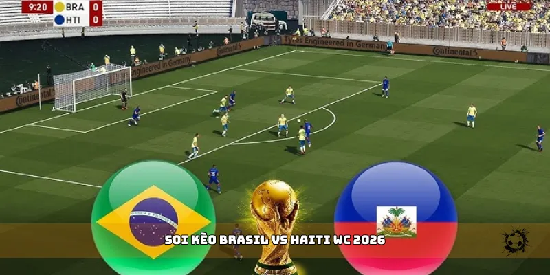 soi kèo Brasil vs Haiti WC 2026